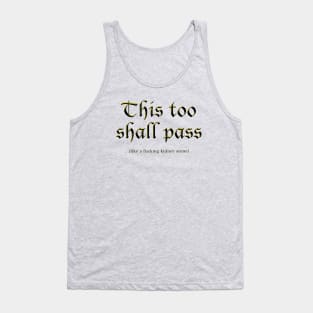 This too shall pass Tank Top